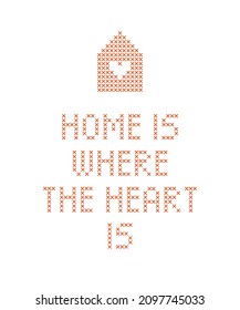 Cross stitch quote Home is where the heart is.