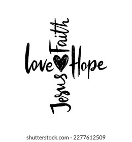 Cross with words: love, faith,hope and Jesus. Symbol of Christianity hand painted in grunge style. Vector illustration isolated on white background.