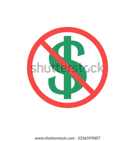 Crossed out dollar. No cost icon, no expense, free of charge. Red prohibition sign on dollar symbol. Isolated vector illustration on white background.