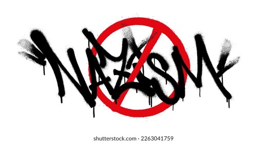 Crossed out nazism sprayed font graffiti with overspray in black over white. Vector graffiti art illustration.