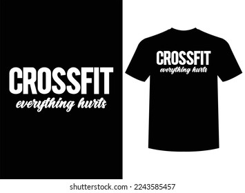 Crossfit Everything Hurts Print-ready T-Shirt Design Vector Illustration