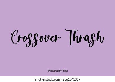 Crossover Thrash Text Phrase Vector Quote