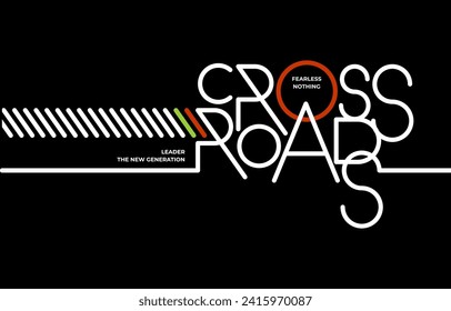 Crossroad, modern and stylish typography slogan. Colorful abstract design with lines style. Vector illustration for print tee shirt, background, apparels,  typography, poster and more.