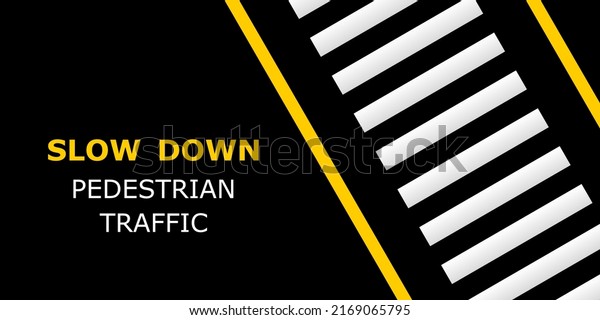 Crosswalk for\
safety walking across the road top view with text slow down\
pedestrian traffic icon flat vector\
design.