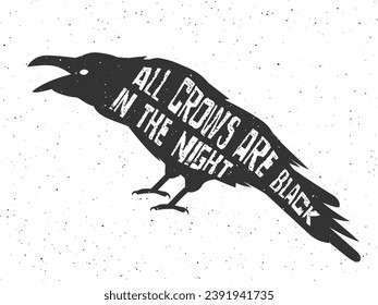 Crow silhouette in grunge style with lettering "All crows are black in the night". Vector illustration of a crow. Symbol of freedom or an ominous harbinger of death.