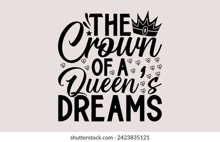 La Corona de los Sueños de una Reina- diseño de camisetas del Día Victoria, vector de caligrafía hecha a mano Esta ilustración se puede usar como una impresión en camisetas y bolsas, estacionarias o como afiche.