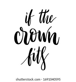 If the crown fits - quote and illustration pineapple. Inspirational vector hand drawn quote. Ink brush lettering isolated on white background. Motivation saying for cards, posters and t-shirt