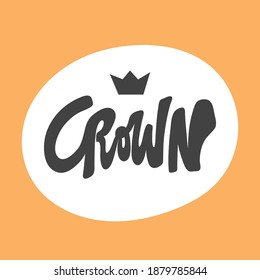 Crown. Hand drawn sticker bubble white speech logo. Good for tee print, as a sticker, for notebook cover. Calligraphic lettering vector illustration in flat style.
