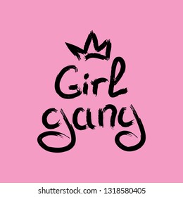 Crown and handwritten text Girl Gang in grunge style. Stylish print painted by brush. Vector illustration.