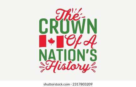 The Crown Of A Nation’s History - Happy Victoria Day T-Shirt Design, Hand Lettering Phrase Isolated On White Background, Modern Calligraphy Vector, SVG File For Cutting. svg