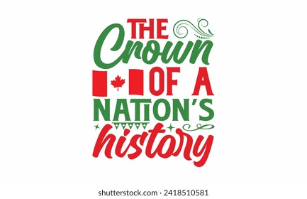 The Crown Of A Nation’s History - Victoria Day T Shirt Design, Hand drawn lettering phrase, Isolated on White background, For the design of postcards, cups, card, posters.