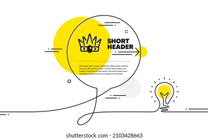 Crown icon. Continuous line idea chat bubble banner. King or queen corona sign. Royal monarchy symbol. Crown icon in chat message. Talk comment light bulb background. Vector