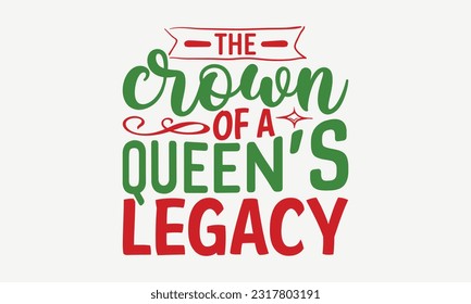 The Crown Of A Queen’s Legacy - Happy Victoria Day T-Shirt Design, Hand Lettering Phrase Isolated On White Background, Modern Calligraphy Vector, SVG File For Cutting. svg
