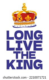 crown and long live the king text. Transfer of supreme power of monarch concept. Proclamation of a new king in England. Changing kingship traditional phrase. Vector illustration.