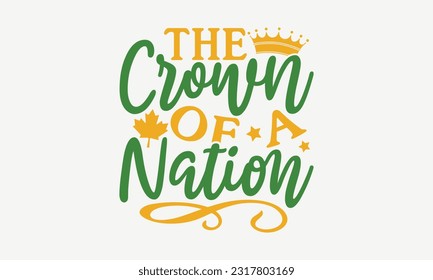 The Crown Of A Nation - Happy Victoria Day T-Shirt Design, Hand Lettering Phrase Isolated On White Background, Modern Calligraphy Vector, SVG File For Cutting. svg