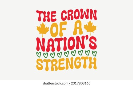 The Crown Of A Nation’s Strength - Happy Victoria Day T-Shirt Design, Hand Lettering Phrase Isolated On White Background, Modern Calligraphy Vector, SVG File For Cutting. svg