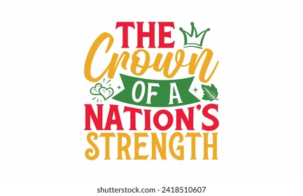 The Crown Of A Nation’s Strength - Victoria Day T Shirt Design, Hand drawn lettering phrase, Isolated on White background, For the design of postcards, cups, card, posters.