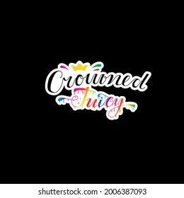 Crowned Juicy Handwritten Black script thin Typography text lettering and Calligraphy phrase isolated on the White background. Rainbow letters drip. Design for studio, poster, banner, print, card.