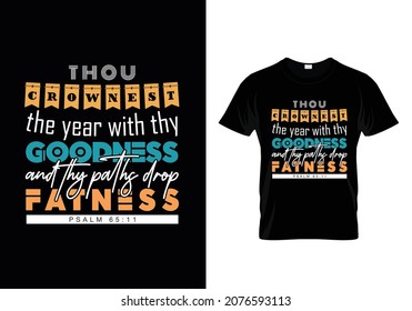 Crownest the year with thy Goodness and thy paths drop Fatness - Psalm 65:11 - Bible verse Typographic Design