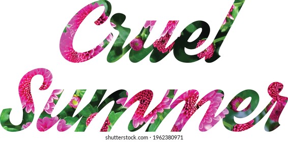 Cruel Summer Vector Illustration isolated on transparent background. Cruel Summer Inscription with pink flowers design for prints, t-shirt, card, fashion etc. svg