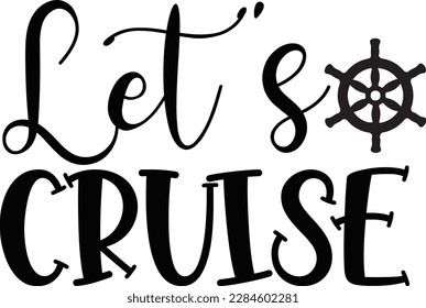 Cruise Adventure Black Typographic Quote, Slogan, Saying and Graphic on White Background for Ready Print on T-shirt, Mug, Pillow, Phone Case, Shopping Bag, Cap, Hat and More.