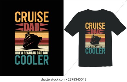 Cruise Dad Like A Regular Dad But Cooler Funny Dad Lover t Shirt Design,happy father's day t shirt,Father's Day Cruise Vintage t Shirt Design,Retro Vintage t shirt design, Vintage Father's Day  Design