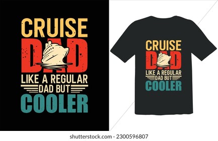 Cruise Dad Like A Regular Dad But Cooler T Shirt Design,Vintage Father's Day shirts,Retro Vintage Father's Day t Shirt Design,happy father's day t shirt,Funny Dad Lover vintage T shirt