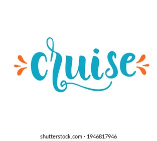 Cruise hand drawn inspiration quote, hand drawn lettering poster. Motivational typography for prints. Calligraphy graphic design element. Label vector illustration, cute octopus illustration