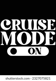 Cruise mode on vector art design, eps file. design file for t-shirt. SVG, EPS cuttable design file