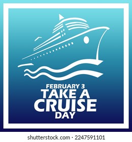 Cruise ship icon with waves and bold text in frame on gradient background to commemorate Take a Cruise Day on February 3