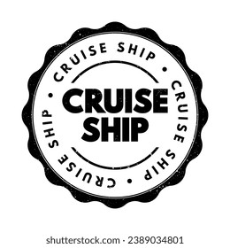 Cruise Ship is a large passenger ship designed for leisure voyages, where the journey itself and the ship's amenities are a significant part of the experience, text concept stamp