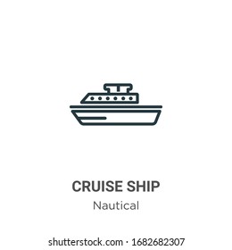 Cruise ship outline vector icon. Thin line black cruise ship icon, flat vector simple element illustration from editable nautical concept isolated stroke on white background
