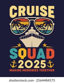 Cruise Squad 2025 Making Memories Together, cruise family travel typography vector, Retro Design,
