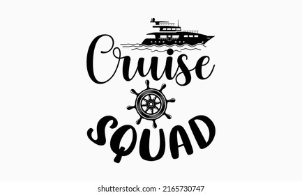 Cruise squad - Cruise t shirt design, Hand drawn lettering phrase, Calligraphy graphic design, SVG Files for Cutting Cricut and Silhouette