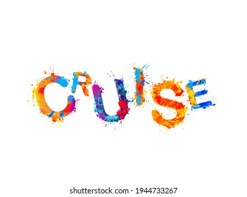 Cruise. Vector word of colorful splash paint letters