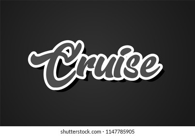 cruise word hand writing text typography design with black and white color suitable for logo, banner or card design