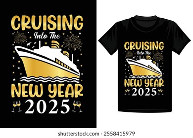 Cruising Into The New Year 2025 T-Shirt Design – Fun Nautical Vacation Theme for Celebrating New Year's on a Cruise Ship with Friends and Family