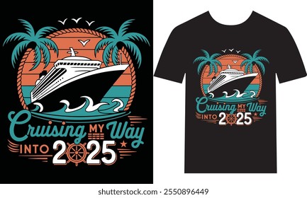 Cruising My Way Into 2025 Matching Family Cruise T-Shirt – Fun New Year Vacation Outfit for Cruise Lovers