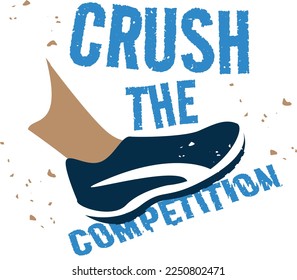 Crush the Competition Shoe Crushing Concept