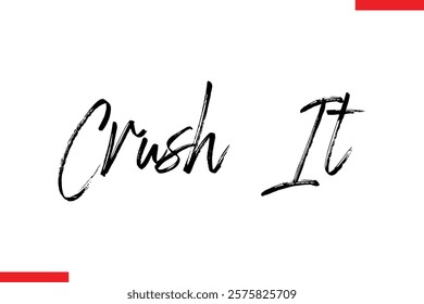 Crush It Motivational inspirational text lettering