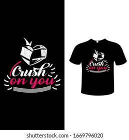 Crush On You With Love Tshirt