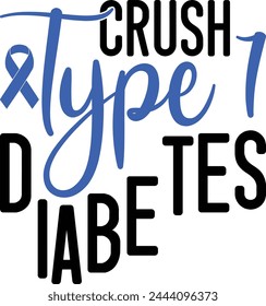 Crush Type 1 Diabetes T shirt Design