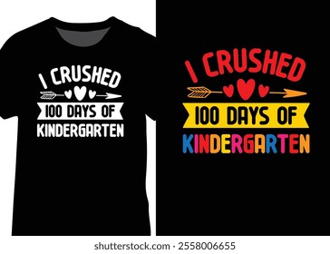 I Crushed 100 Days Of Kindergarten, 100 Days Of School Typography T-shirt Design Vector