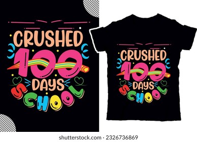 Crushed 100 days school , back to shcool t shirt design, t shirt design