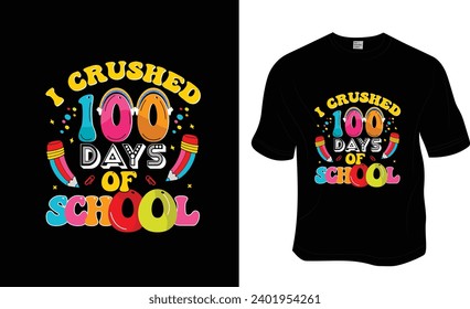 I crushed 100 days of school, back-to-school T-shirt Design. Ready to print for apparel, poster, and illustration. Modern, simple, lettering.