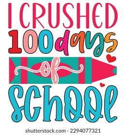 I Crushed 100 Days of School  T shirt design Vector File