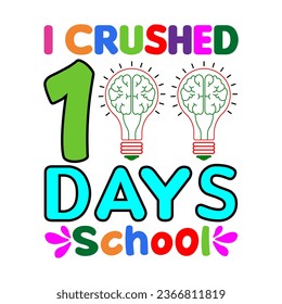 I crushed 100 days school. 100 days school T-shirt design.