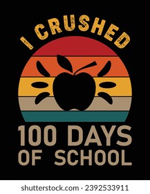 
I CRUSHED 100 DAYS OF SCHOOL TSHIRT DESIGN