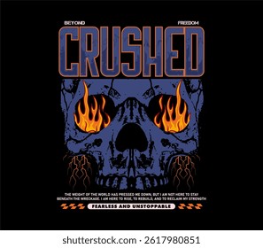 Crushed typography slogan with skull burning eye, urban print design for t shirt design, apparel, streetwear, hoodie, and more