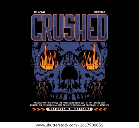 Crushed typography slogan with skull burning eye, urban print design for t shirt design, apparel, streetwear, hoodie, and more
